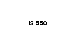 i3 550